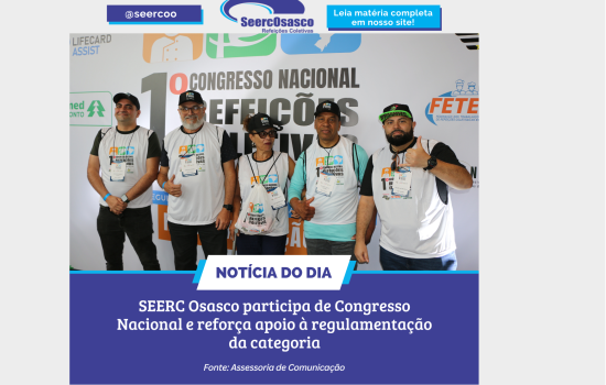 SEERC Osasco participa de Congresso Nacional e reforça apoio à regulamentação da categoria